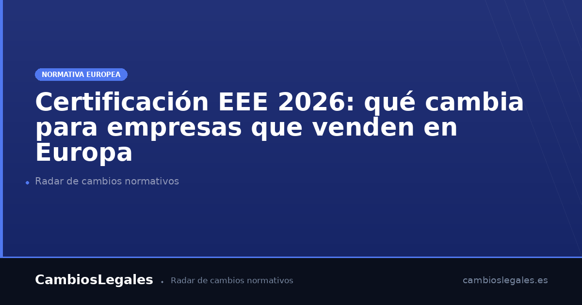 Certificación EEE 2026: nuevas normas para empresas